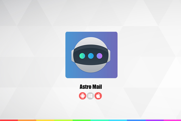  Astro Mail؛ تغییر شیوه‌ مدیریت ایمیل